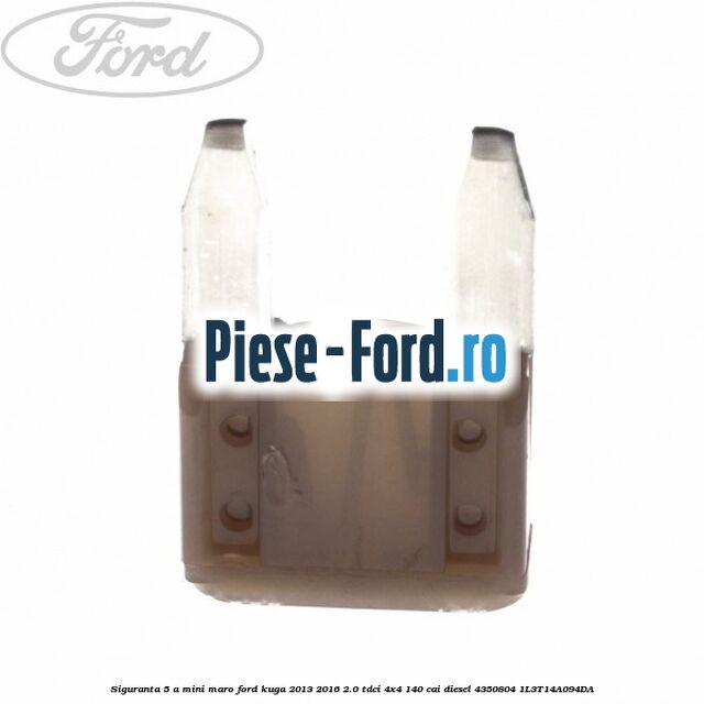 Siguranta 5 A Mini maro Ford Kuga 2013-2016 2.0 TDCi 4x4 140 cai diesel #4DBAD186A7