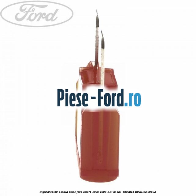 Siguranta 50 A Maxi rosie Ford Escort 1995-1998 1.4 75 cai  #BC1CB34745