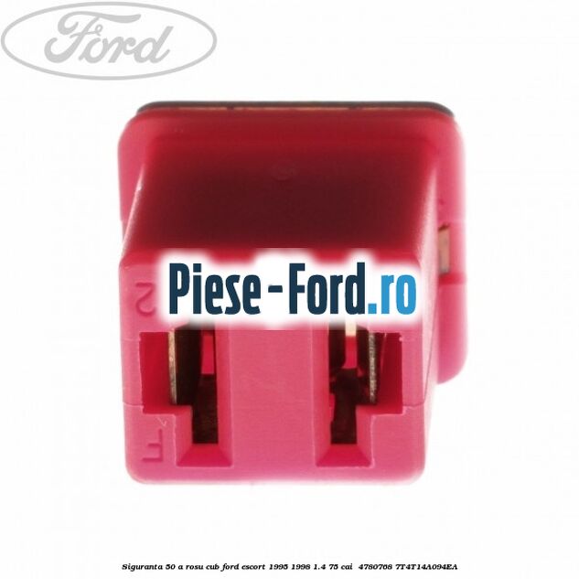 Siguranta 50 A rosu cub Ford Escort 1995-1998 1.4 75 cai  #03E4479842