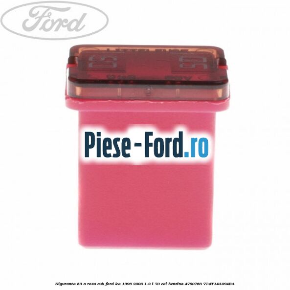 Siguranta 50 A rosu cub Ford Ka 1996-2008 1.3 i 70 cai benzina #22943135B3