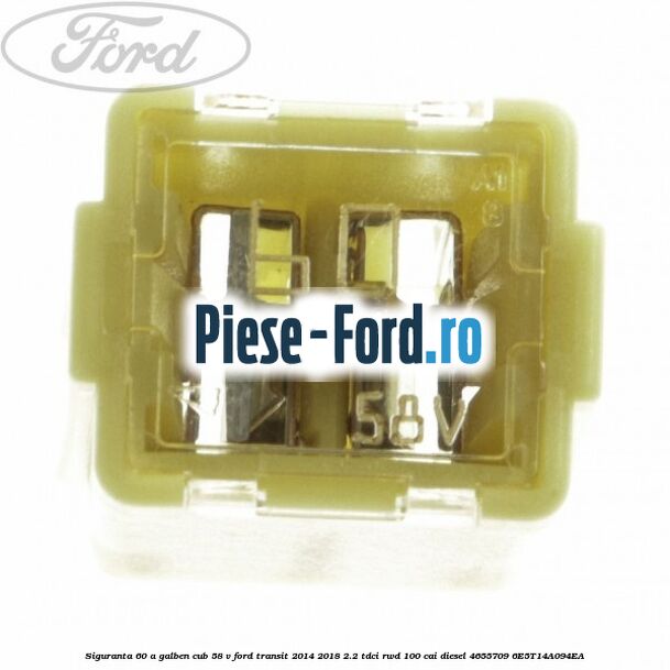 Siguranta 60 A galben cub 58 V Ford Transit 2014-2018 2.2 TDCi RWD 100 cai diesel