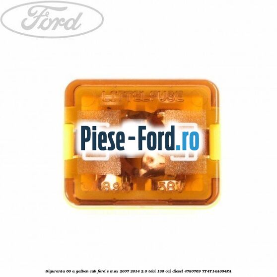 Siguranta 60 A galben cub Ford S-Max 2007-2014 2.0 TDCi 136 cai diesel