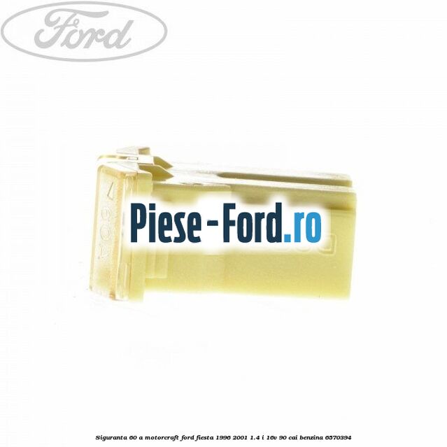 Siguranta 60 A Motorcraft Ford Fiesta 1996-2001 1.4 i 16V 90 cai #94BE4CAB13