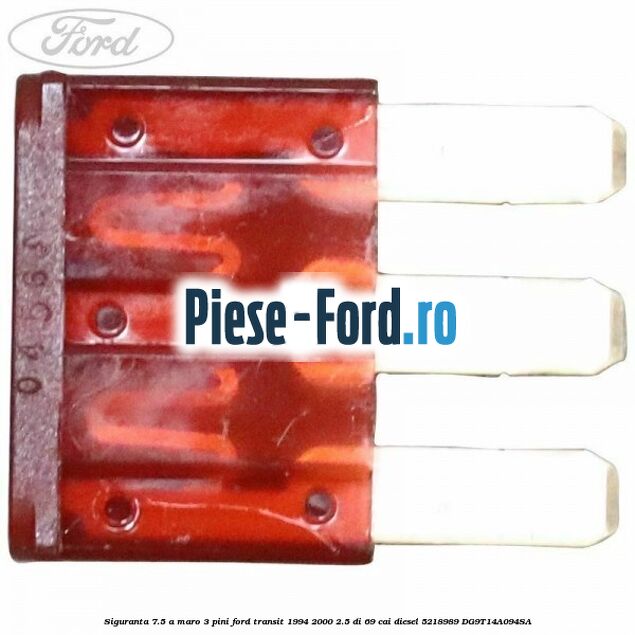 Siguranta 7.5 A maro 3 pini Ford Transit 1994-2000 2.5 DI 69 cai diesel #3767E45A11