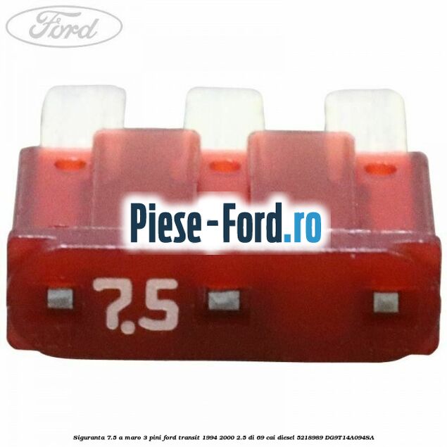 Siguranta 7.5 A maro 3 pini Ford Transit 1994-2000 2.5 DI 69 cai diesel #3767E45A11