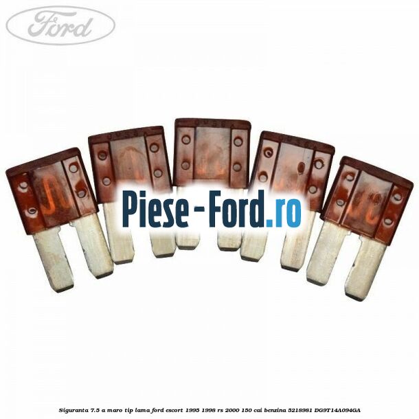 Siguranta 7.5 A maro tip lama Ford Escort 1995-1998 RS 2000 150 cai benzina #24A3A5D0DB