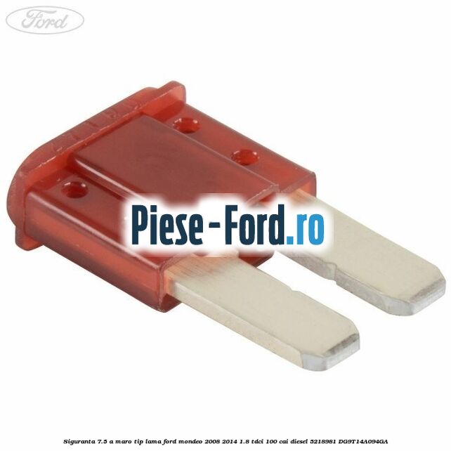 Siguranta 7.5 A maro tip lama Ford Mondeo 2008-2014 1.8 TDCi 100 cai diesel #12A320BDDE