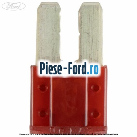 Siguranta 7.5 A maro tip lama Ford Mustang 2015-2018 2.3 EcoBoost 314 cai  #950BD7A2BD