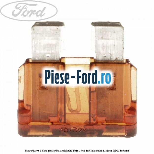 Siguranta 7,5 A maro Ford Grand C-Max 2011-2015 1.6 Ti 105 cai benzina #4556C6EFAF