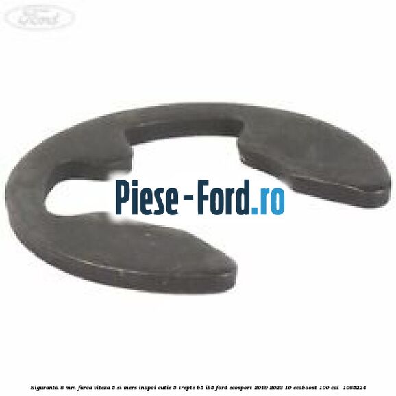 Siguranta 8 mm furca viteza 5 si mers inapoi cutie 5 trepte B5/IB5 Ford EcoSport 2019-2023 1.0 EcoBoost 100 cai #DBA5AC733E Siguranta 8 mm furca viteza 5 si mers inapoi cutie 5 trepte B5/IB5 Ford EcoSport 2019-2023 1.0 EcoBoost 100 cai #DBA5AC733E