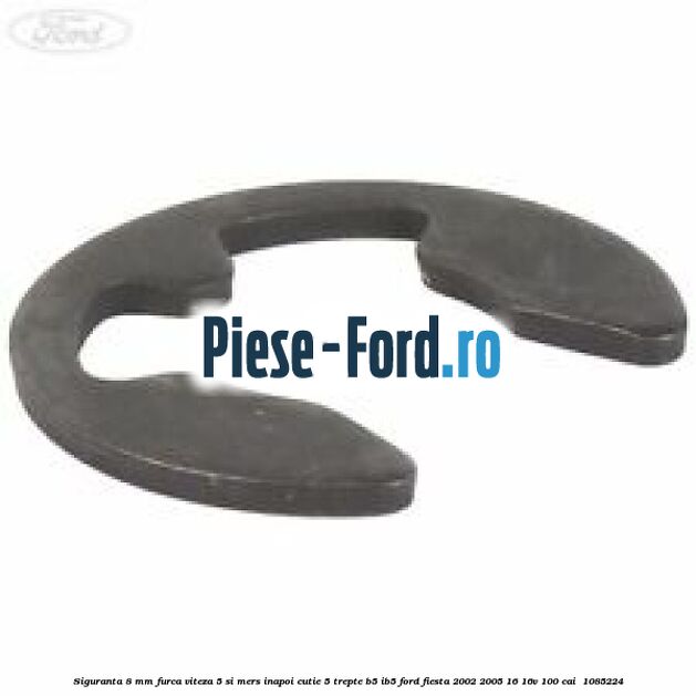 Siguranta 8 mm furca viteza 5 si mers inapoi cutie 5 trepte B5/IB5 Ford Fiesta 2002-2005 1.6 16V 100 cai #BBEE991612