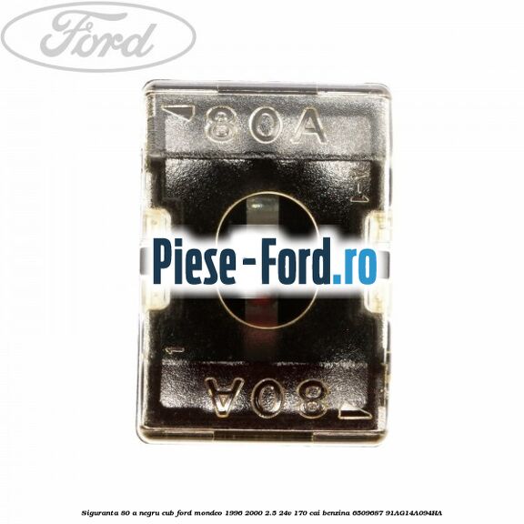 Siguranta 80 A negru cub Ford Mondeo 1996-2000 2.5 24V 170 cai benzina