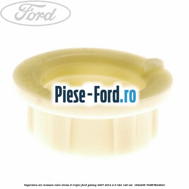 Siguranta arc manson cutie viteza 6 trepte Ford Galaxy 2007-2014 2.0 TDCi 140 cai  #B14D00D3EA