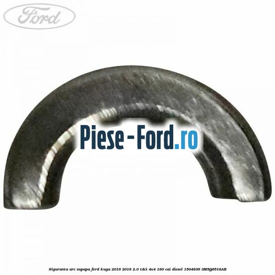 Siguranta arc supapa Ford Kuga 2016-2018 2.0 TDCi 4x4 180 cai diesel #55C32B33A2