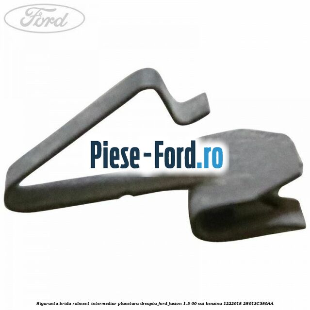 Siguranta brida rulment intermediar planetara dreapta Ford Fusion 1.3 60 cai benzina