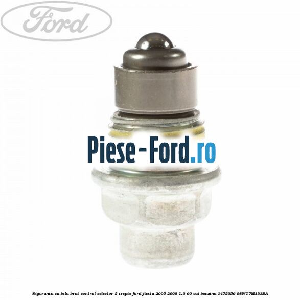 Siguranta cu bila brat control selector 5 trepte Ford Fiesta 2005-2008 1.3 60 cai benzina