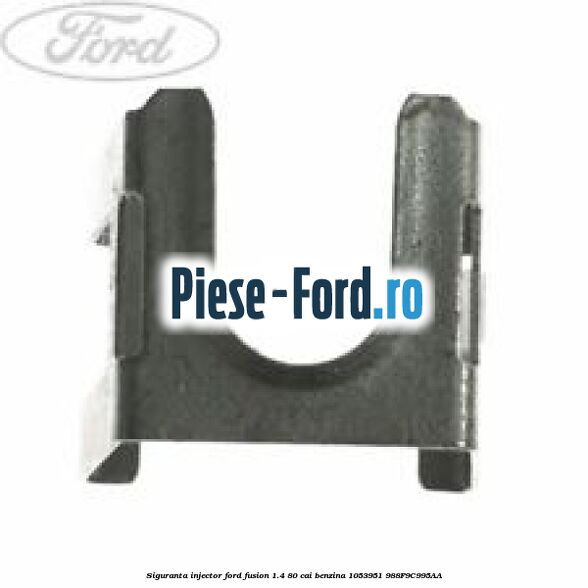 Siguranta injector Ford Fusion 1.4 80 cai benzina