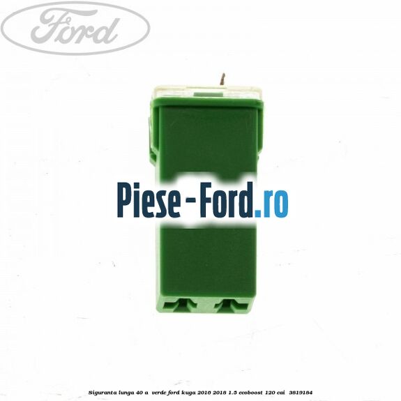 Siguranta lunga 40 A , verde Ford Kuga 2016-2018 1.5 EcoBoost 120 cai  #1211FE8AFF