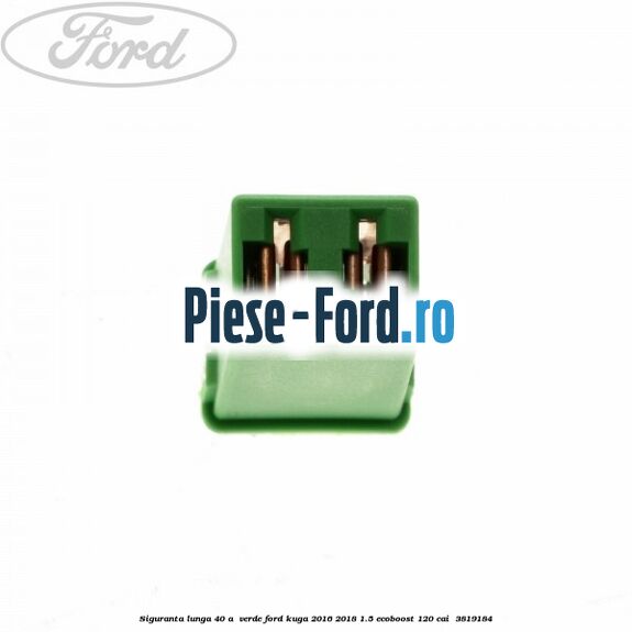 Siguranta lunga 40 A , verde Ford Kuga 2016-2018 1.5 EcoBoost 120 cai  #1211FE8AFF