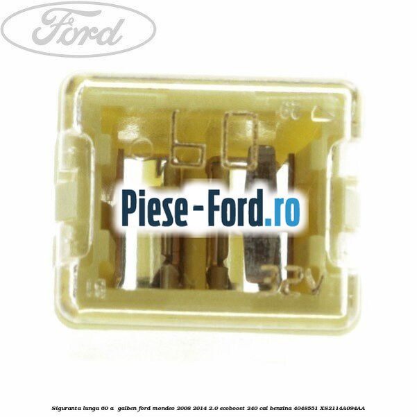 Siguranta lunga 60 A , galben Ford Mondeo 2008-2014 2.0 EcoBoost 240 cai benzina