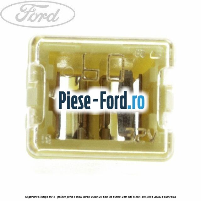 Siguranta lunga 60 A , galben Ford S-Max 2015-2023 2.0 TDCi BI-Turbo 210 cai #1CC92D1DED