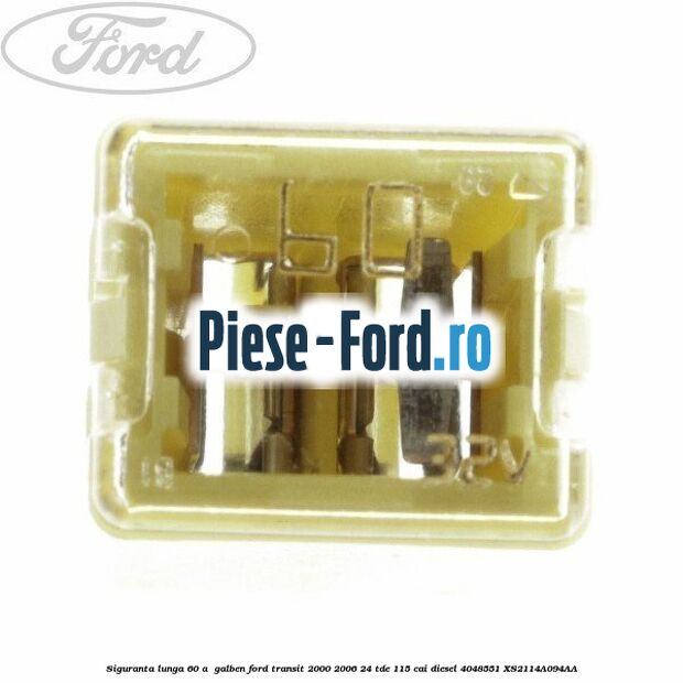 Siguranta lunga 60 A , galben Ford Transit 2000-2006 2.4 TDE 115 cai #D448AE1CDF