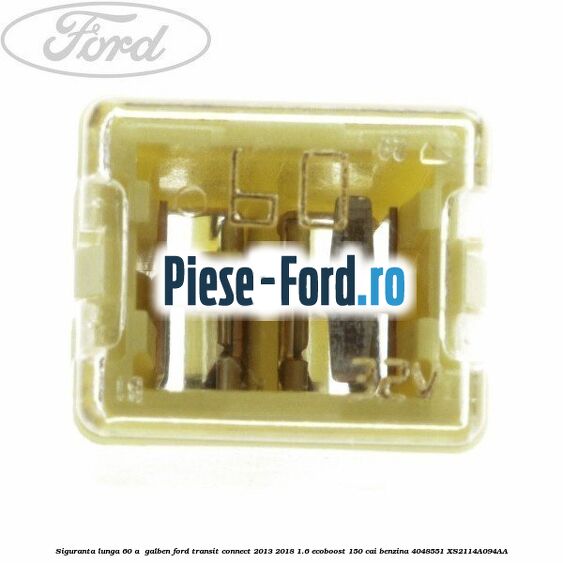 Siguranta lunga 60 A , galben Ford Transit Connect 2013-2018 1.6 EcoBoost 150 cai benzina