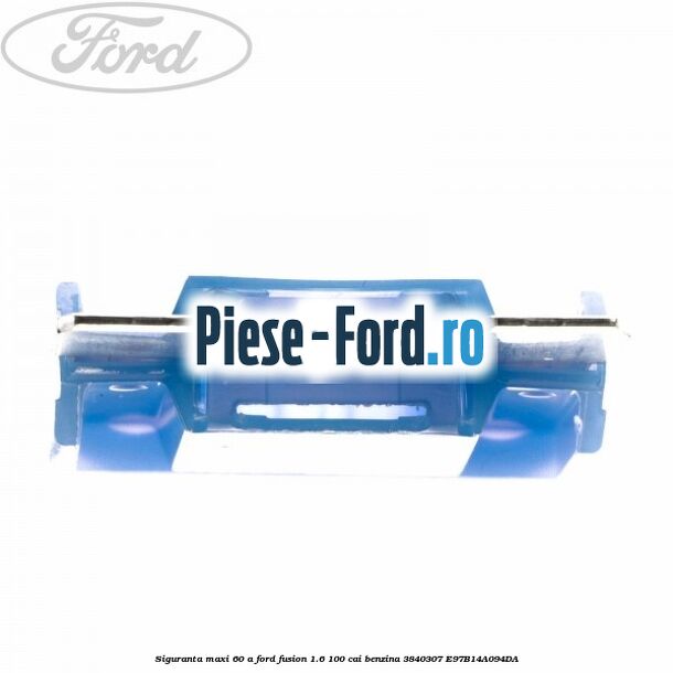 Siguranta Maxi 60 A Ford Fusion 1.6 100 cai benzina #28BBF260BB
