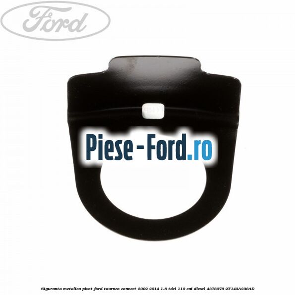 Siguranta metalica pivot Ford Tourneo Connect 2002-2014 1.8 TDCi 110 cai diesel