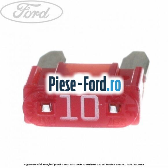 Siguranta mini 10 A Ford Grand C-Max 2016-2020 1.0 EcoBoost 125 cai #0D8C8DF877 Siguranta mini 10 A Ford Grand C-Max 2016-2020 1.0 EcoBoost 125 cai #0D8C8DF877