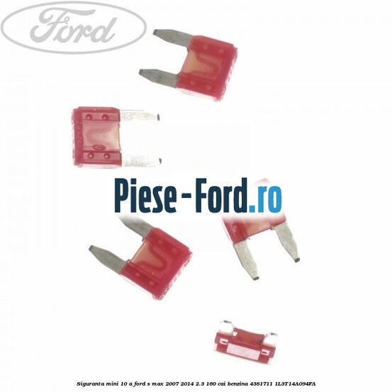 Siguranta mini 10 A Ford S-Max 2007-2014 2.3 160 cai benzina