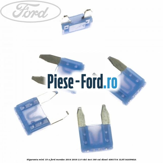 Siguranta mini 15 A Ford Mondeo 2014-2018 2.0 TDCi 4x4 180 cai diesel #250FB24228
