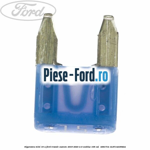 Siguranta mini 15 A Ford Transit Custom 2019-2023 2.0 EcoBlue 105 cai  #3A188D5635