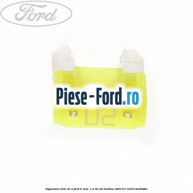 Siguranta mini 15 A, fara pin Ford B-Max 1.4 90 cai benzina