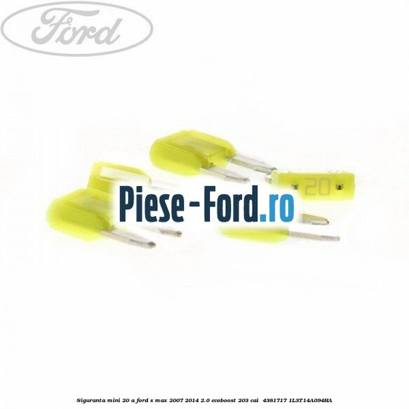 Siguranta mini 20 A Ford S-Max 2007-2014 2.0 EcoBoost 203 cai  #9E9A8C10AF