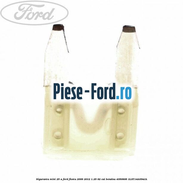 Siguranta mini 20 A, fara pin Ford Fiesta 2008-2012 1.25 82 cai benzina