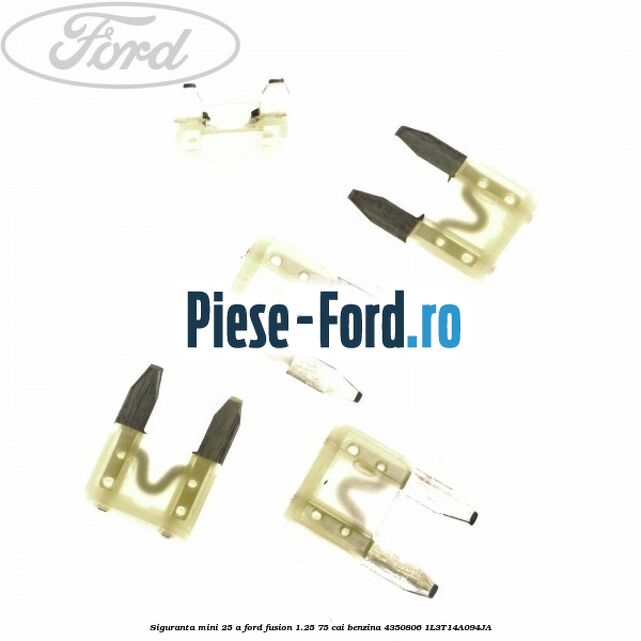 Siguranta mini 25 A Ford Fusion 1.25 75 cai benzina #5C705C7A50