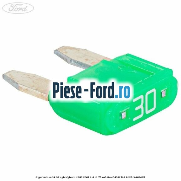 Siguranta mini 30 A Ford Fiesta 1996-2001 1.8 DI 75 cai diesel #C6AAD44ABE