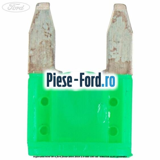 Siguranta mini 30 A Ford Focus 2014-2018 2.0 TDCi 150 cai  #DD945C3C3B