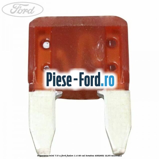 Siguranta mini 7.5 A Ford Fusion 1.4 80 cai benzina #643B3BE373