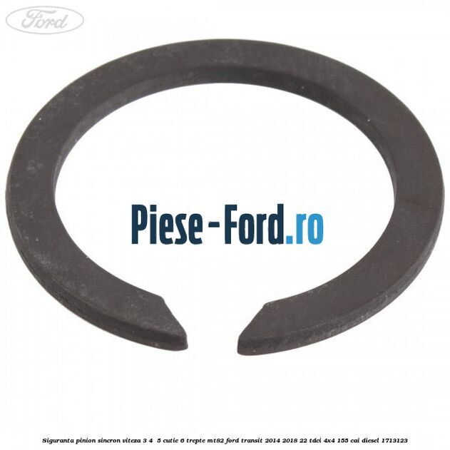 Siguranta pinion sincron viteza 3, 4 , 5 cutie 6 trepte MT82 Ford Transit 2014-2018 2.2 TDCi 4x4 155 cai #5F2ABF27F0 Siguranta pinion sincron viteza 3, 4 , 5 cutie 6 trepte MT82 Ford Transit 2014-2018 2.2 TDCi 4x4 155 cai #5F2ABF27F0
