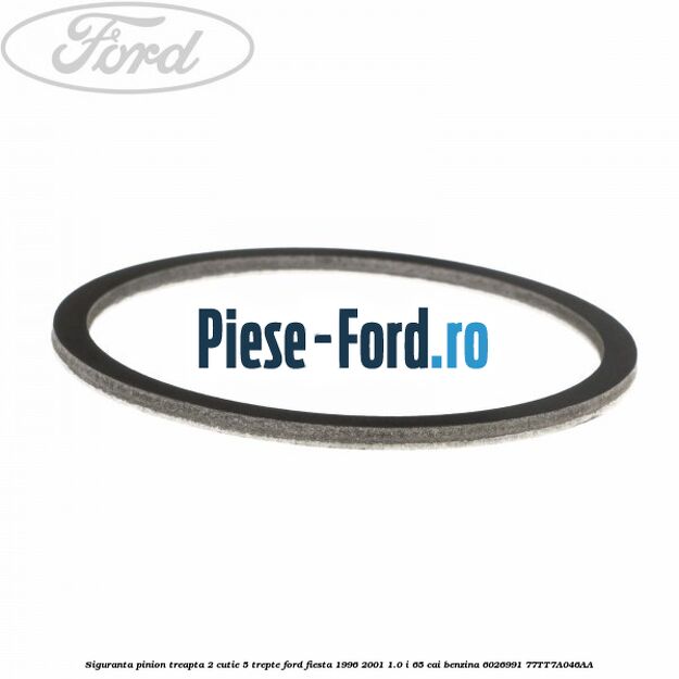 Siguranta fixare rulment pinion principal Ford Fiesta 1996-2001 1.0 i 65 cai benzina