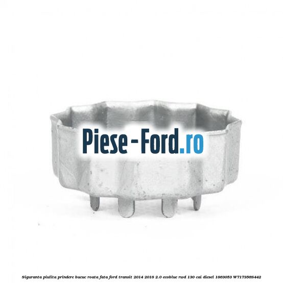 Siguranta piulita prindere bucuc roata fata Ford Transit 2014-2018 2.0 EcoBlue RWD 130 cai diesel #C574CF5036