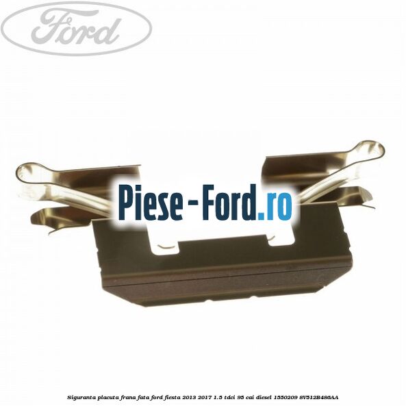 Siguranta placuta frana fata Ford Fiesta 2013-2017 1.5 TDCi 95 cai diesel