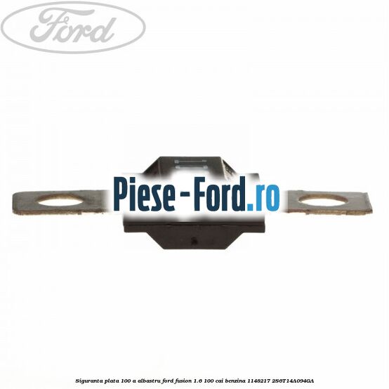 Siguranta plata 100 A albastru Ford Fusion 1.6 100 cai benzina #18F41E4828