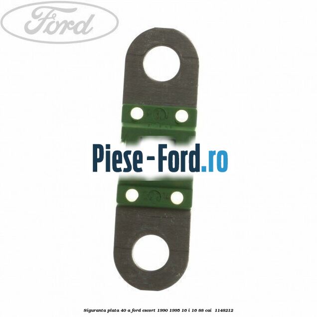 Siguranta plata 40 A Ford Escort 1990-1995 1.6 i 16 88 cai #4A0F63DD11