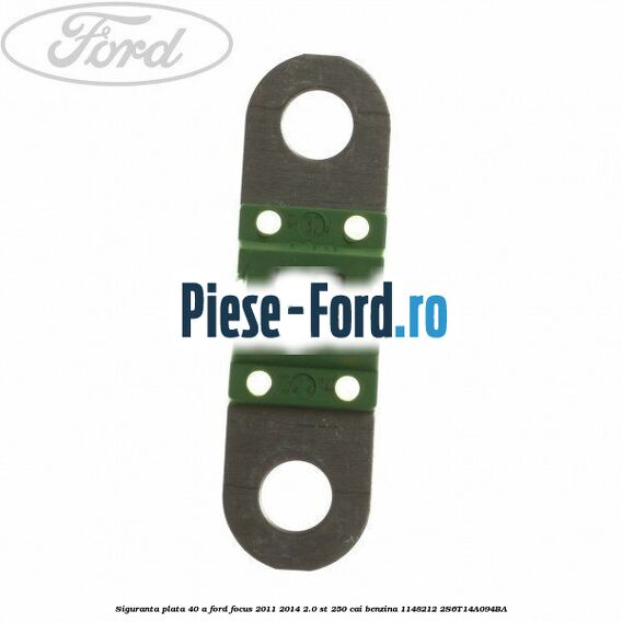 Siguranta plata 40 A Ford Focus 2011-2014 2.0 ST 250 cai benzina