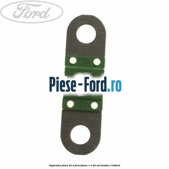 Siguranta plata 40 A Ford Fusion 1.3 60 cai