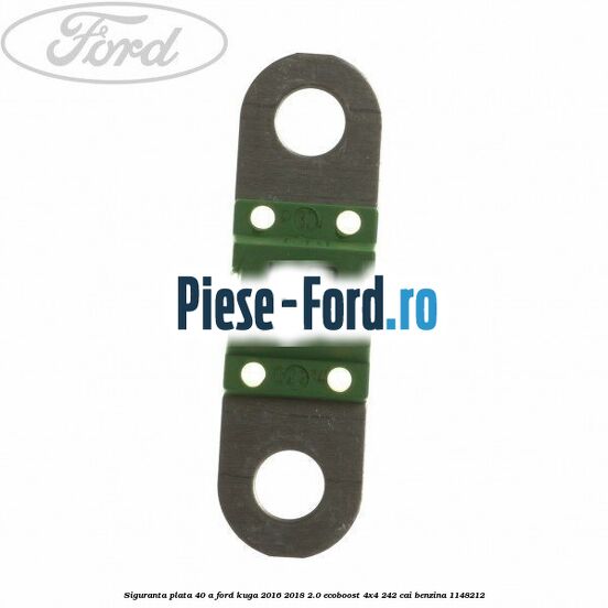 Siguranta plata 40 A Ford Kuga 2016-2018 2.0 EcoBoost 4x4 242 cai
