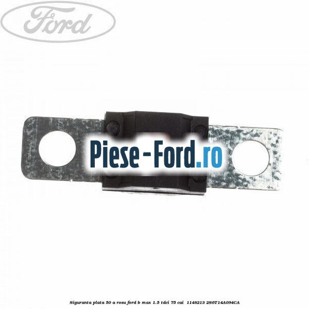 Siguranta plata 50 A rosu Ford B-Max 1.5 TDCi 75 cai  #EF8D527F27